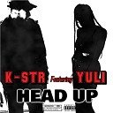 K STR feat Yuli - Head Up