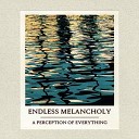 ENDLESS MELANCHOLY - LETTING THE OLD DREAMS DIE