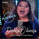 D bora Oliveira - Todo Tempo Com Deus Playback