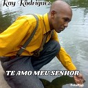 Ray Rodrigues - Te Amo Meu Senhor