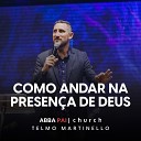 Abba Pai Church Telmo Martinello - Como Andar na Presen a de Deus Pt 3