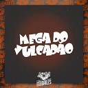 MC DELUX MC DOUGLINHAS BDB MC NAUAN - Mega do Vulcad o