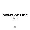 t bro - SIGNS OF LIFE prod By Rhaedee
