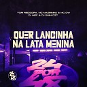 MC GW Yuri Redicopa Mc Magrinho feat DJ MDF DJ Guiih… - Quer Lancinha na Lata Menina
