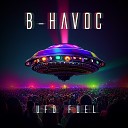 B Havoc - Ufo Fuel Original Mix