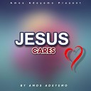 Amos Adeyemo feat Pelumi - Jesus Cares