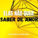 MC VN CRIA DJ Biel Beats - Elas N o Quer Saber de Amor