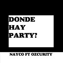 Nayco Music feat Ozcurity - Donde Hay Party