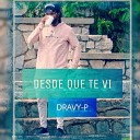 DRAVY P - Desde Que Te Vi