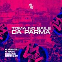 Dj Douglinhas MC Menor PL DJ RENAN DA CITY feat MC MAURICIO DO… - Toma no Baile da Parma
