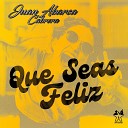 Juan Abarca Cabrera - Que Seas Feliz