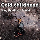 Alireza Tayebi - Cold Childhood