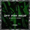 Dj Duuh DJ Colombo - Off pra Amor