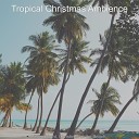 Tropical Christmas Ambience - Ding Dong Merrily on High Beach Christmas