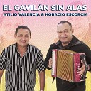Atilio Valencia Horacio Escorcia - El Gavil n Sin Alas