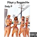 Dady P - Playa y Reggaet n