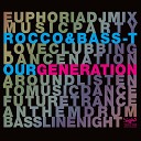 Rocco Bass T - Our Generation Jens O Vs Ti Mo Remix Edit