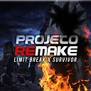 Projeto Remake - Limit Break x Survivor From Dragon Ball Super