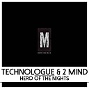 Technologue 2 Mind - Hero Of The Nights