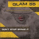 Glam 55 - Don t Stop Shake It