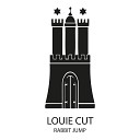 Louie Cut - Rabbit Jump