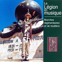 La Musique De La Legion Etrangere - La Legion Monte a L assaut Marche de la CSLE B Carpentier D…