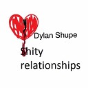 Dylan Shupe - A Girl Used to be a Friend of Mine