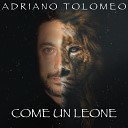 Adriano Tolomeo - Come un leone
