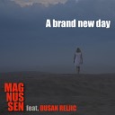 Magnussen feat Dusan Reljic - A Brand New Day