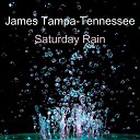 James Tampa Tennessee - Saturday Rain