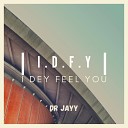Dr Jayy - I D F Y I Dey Feel You