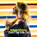 Alexis Mayer - Don t Let Me Go Highpass Touch Mix