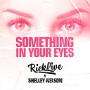 Rick Live Shelley Nelson - Something In Your Eyes Radio Edit