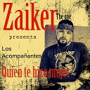 Zaiker The One - Quien Te Hizo Mujer
