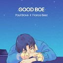 France Beez feat Paul Brave - GOOD BOE feat Paul Brave