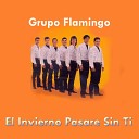 Grupo Flamingo - El Invierno Pasare Sin Ti