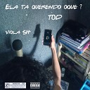 Viola SH TOD OFC - Ela Ta Querendo Oque