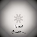 Harsh Conditions - Flower