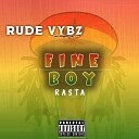 Rude Vybz - Fine Boy Rasta