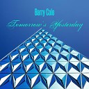 Barry Cole - Tomorrow s Yesterday