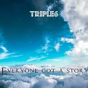TRIPLE6 - Everyone Got A Story