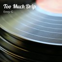 Eezy G feat Twist - Too Much Drip