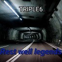 TRIPLE6 - Rest Well Legends