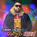 Shivam sadana - Soniye Kyun
