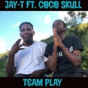 Jay T feat Coco Skull - Team Play feat Coco Skull