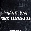 Fede Mangeon - L Gante Bzrp Music Sessions 38