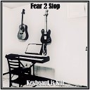 Fear 2 Stop - Keyboard Is Kill