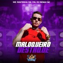 MC RAFINHA DA VN DJ NOAH SC - Maloqueiro Destaque