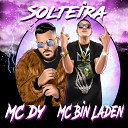MC DY feat MC Bin Laden - Solteira