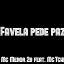 Mc Menor 2b feat Mc Tchelo Ct - Favela Pede Paz